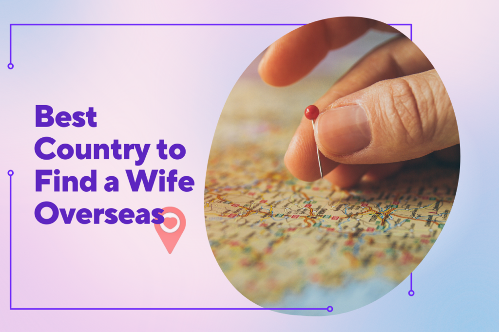 Best Country to Find a Wife Overseas