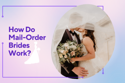 How Do Mail-Order Brides Work?